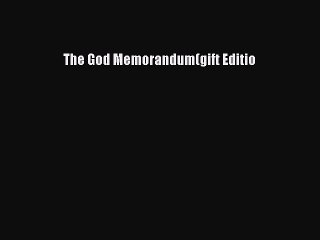 Read The God Memorandum(gift Editio Ebook Free