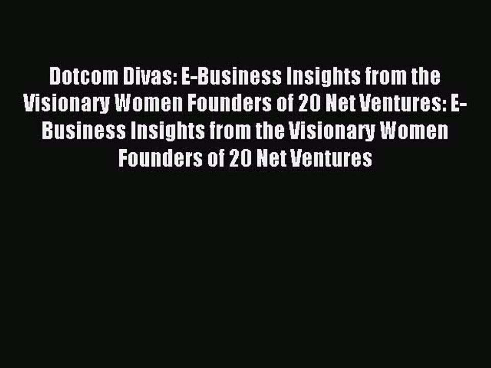 Read Dotcom Divas: E-Business Insights from the Visionary Women Founders of 20 Net Ventures:
