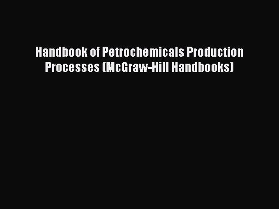 Download Handbook of Petrochemicals Production Processes (McGraw-Hill Handbooks) PDF Online