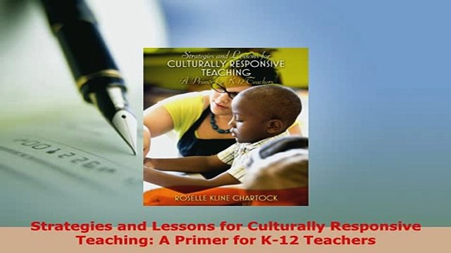 Download Strategies and Lessons for Culturally Responsive Teaching A Primer for K12 Teachers PDF Book Free