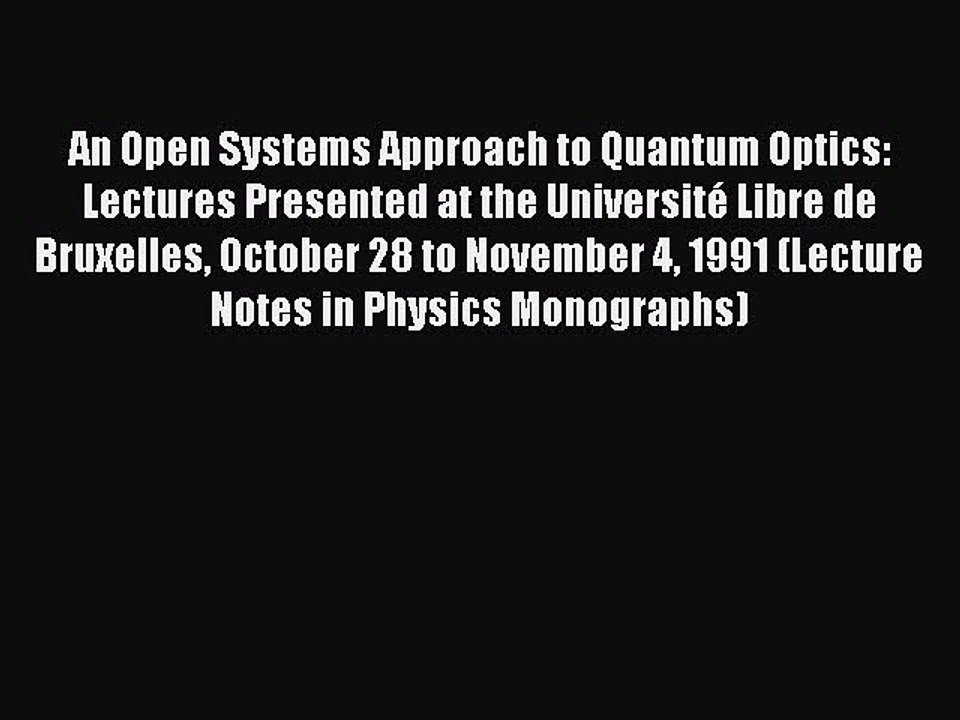 Download An Open Systems Approach to Quantum Optics: Lectures Presented at the Université Libre