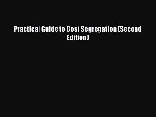 Download Practical Guide to Cost Segregation (Second Edition) PDF Free