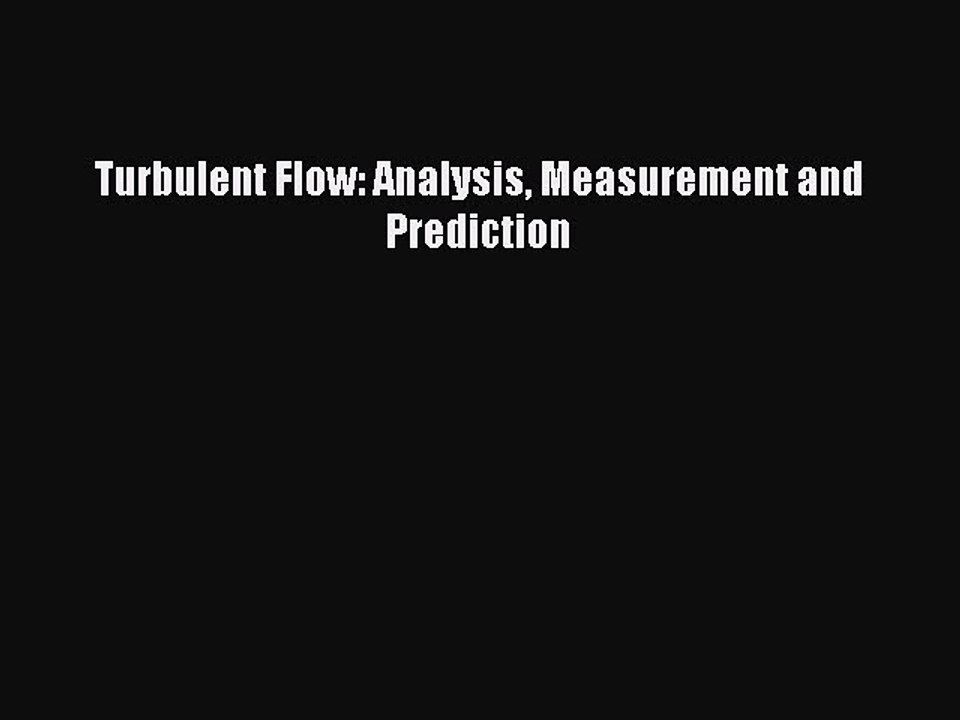 Download Turbulent Flow: Analysis Measurement and Prediction PDF Free
