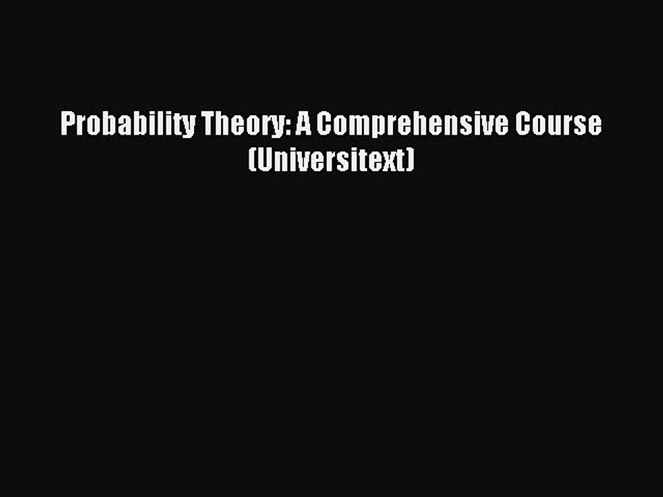 Download Probability Theory: A Comprehensive Course (Universitext) Ebook Online