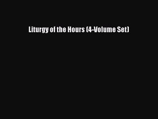 Read Liturgy of the Hours (4-Volume Set) Ebook Free