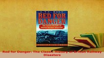 Download  Red for Danger The Classic History of British Railway Disasters Download Full Ebook