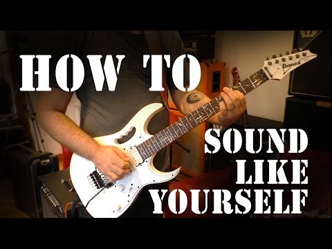 How To Sound Like Yourself For Under £1,000 - Guitar hints, tricks & tips