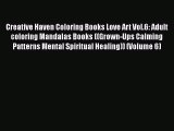 [PDF] Creative Haven Coloring Books Love Art Vol.6: Adult coloring Mandalas Books ((Grown-Ups