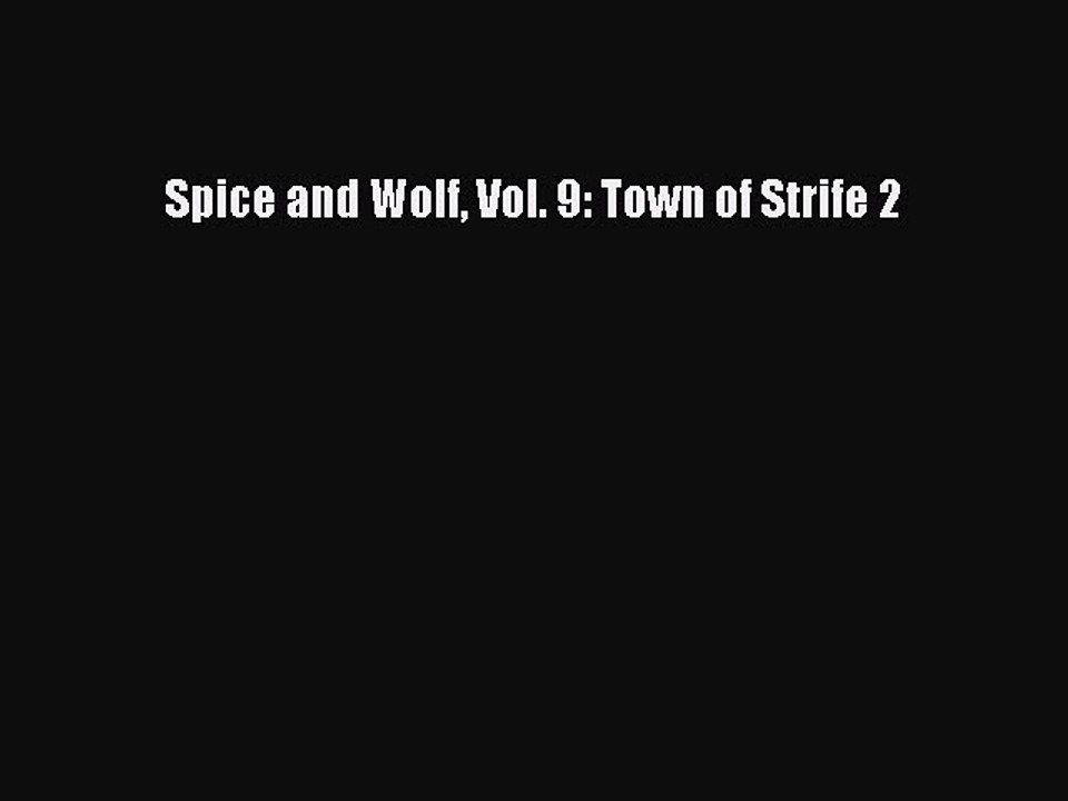 Download Spice and Wolf Vol. 9: Town of Strife 2 Free Books