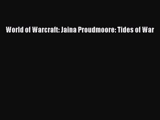 Download World of Warcraft: Jaina Proudmoore: Tides of War Free Books