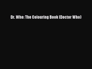 PDF Dr. Who: The Colouring Book (Doctor Who)  EBook