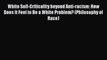 [PDF] White Self-Criticality beyond Anti-racism: How Does It Feel to Be a White Problem? (Philosophy