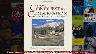 From Conquest to Conservation Our Public Lands Legacy