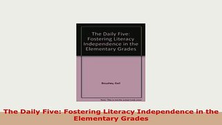 PDF  The Daily Five Fostering Literacy Independence in the Elementary Grades Read Full Ebook