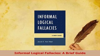Download  Informal Logical Fallacies A Brief Guide Download Online