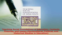 PDF  Teaching Social Foundations of Education Contexts Theories and Issues Sociocultural PDF Online