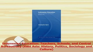 PDF  Indonesian Education Teachers Schools and Central Bureaucracy East Asia History Download Full Ebook