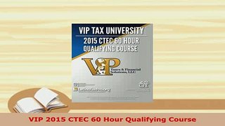 Download  VIP 2015 CTEC 60 Hour Qualifying Course PDF Full Ebook