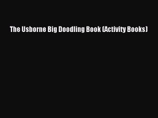 Download The Usborne Big Doodling Book (Activity Books)  EBook