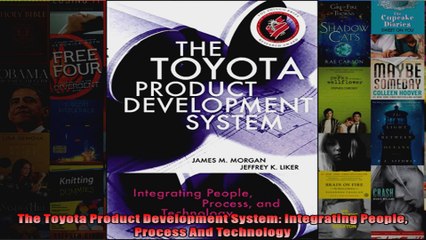 The Toyota Product Development System Integrating People Process And Technology