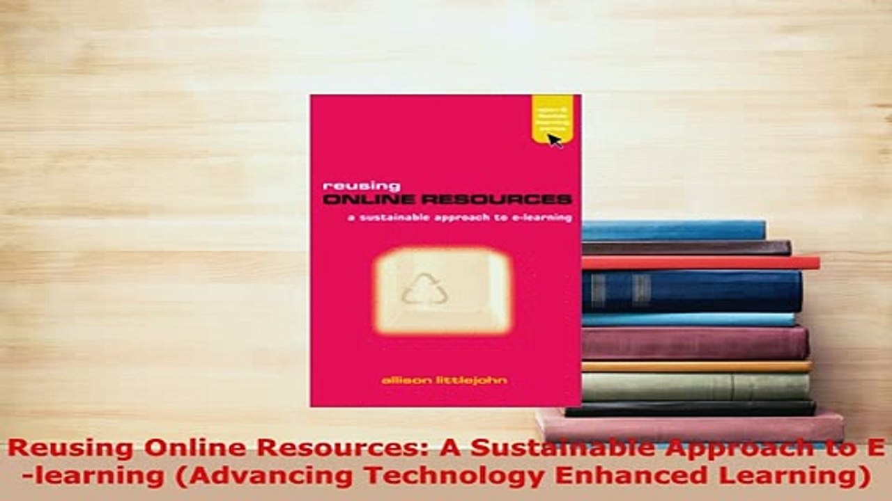Download  Reusing Online Resources A Sustainable Approach to Elearning Advancing Technology PDF Book Free