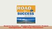 Download  Road to Success   Project Management Project management  PMP Prep Courseware PDF Online