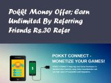 Pokkt Money Offer; Earn Unlimited By Referring Friends Rs.30 Refer