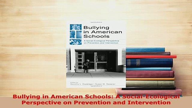 PDF Bullying in American Schools A SocialEcological Perspective on Prevention and PDF Full Ebook