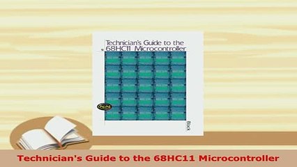 PDF  Technicians Guide to the 68HC11 Microcontroller Download Online