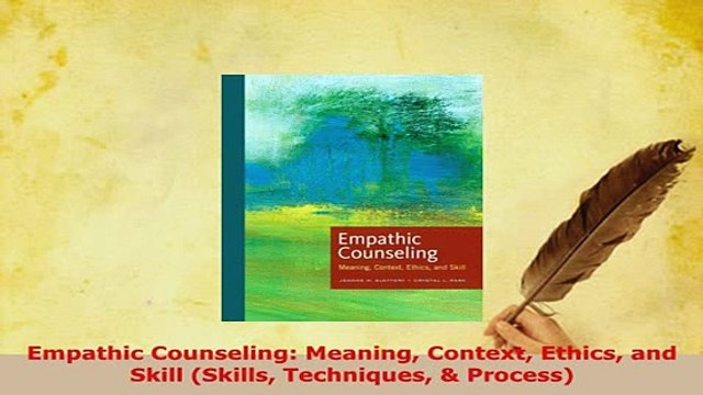 Download Empathic Counseling Meaning Context Ethics and Skill Skills Techniques Process Read Full Ebook