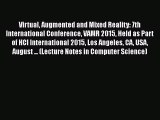 Read Virtual Augmented and Mixed Reality: 7th International Conference VAMR 2015 Held as Part