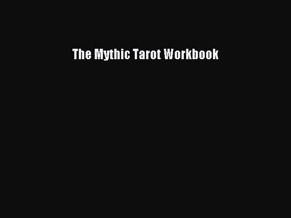 Read The Mythic Tarot Workbook Book