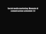 Download Social media marketing. Manuale di comunicazione aziendale 2.0 Pdf