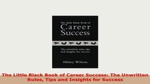 Download  The Little Black Book of Career Success The Unwritten Rules Tips and Insights for Success Download Online
