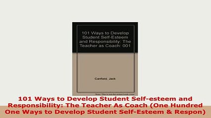Download  101 Ways to Develop Student Selfesteem and Responsibility The Teacher As Coach One PDF Online