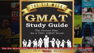 The SixWeek GMAT Study Guide The Proven Plan for a 700 GMAT Score