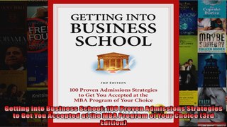 Getting into Business School 100 Proven Admissions Strategies to Get You Accepted at the