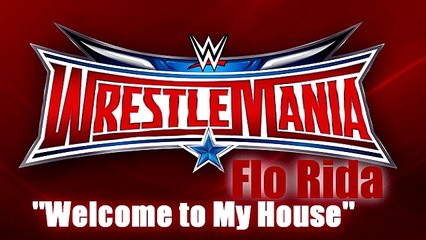 WWE Wrestlemania 32 Official Theme Song  Flo Rida - Welcome to My House