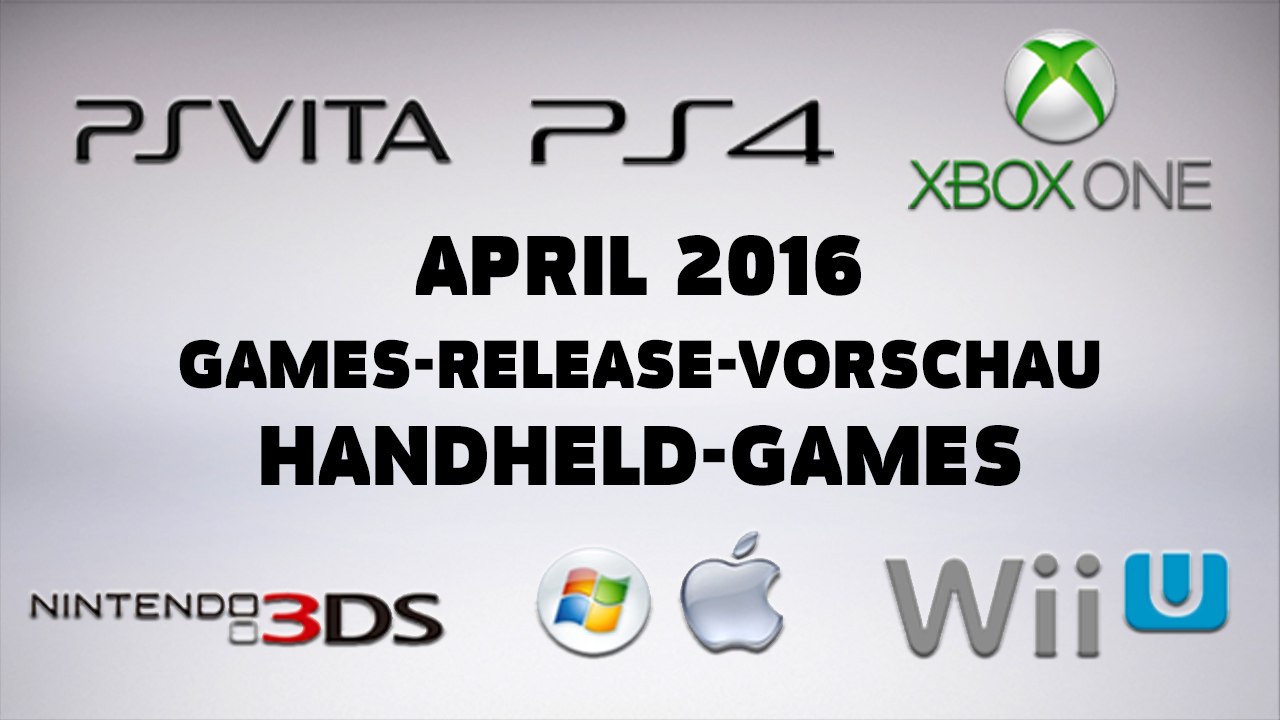 Games-Release-Vorschau - April 2016 - Handheld // powered by Konsolenschnäppchen.de