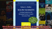 Macro Markets Creating Institutions for Managing Societys Largest Economic Risks