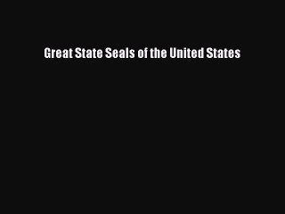 Read Great State Seals of the United States Ebook Free