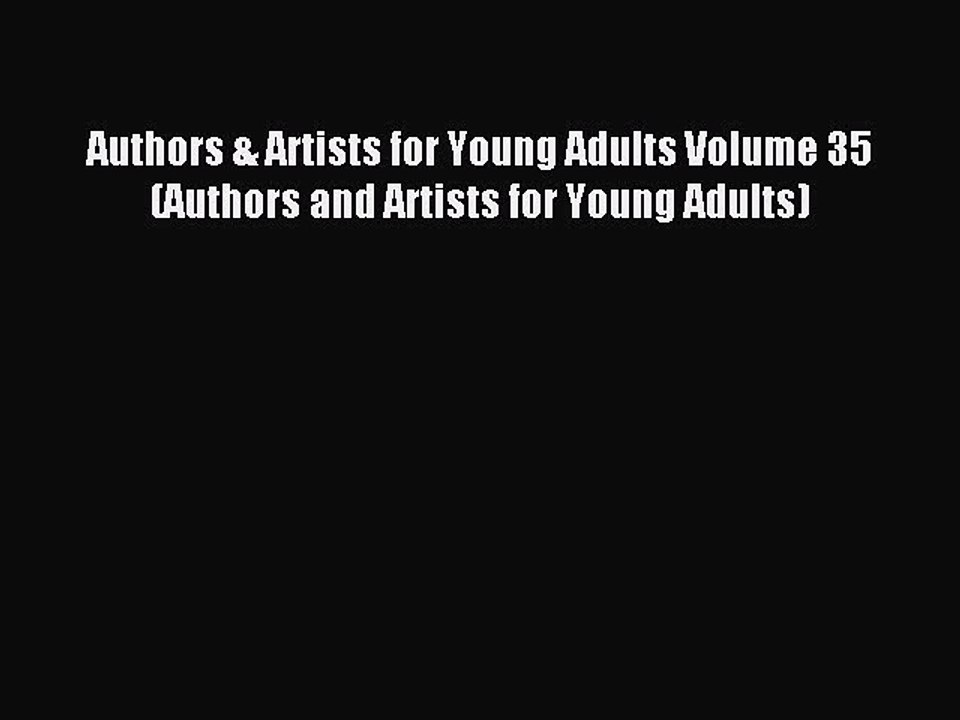 Read Authors & Artists for Young Adults Volume 35 (Authors and Artists for Young Adults) Ebook