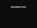 Read Among Angels: Poems Ebook Free