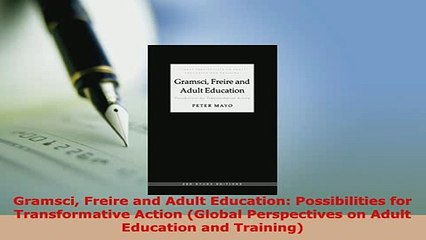 PDF  Gramsci Freire and Adult Education Possibilities for Transformative Action Global Download Online