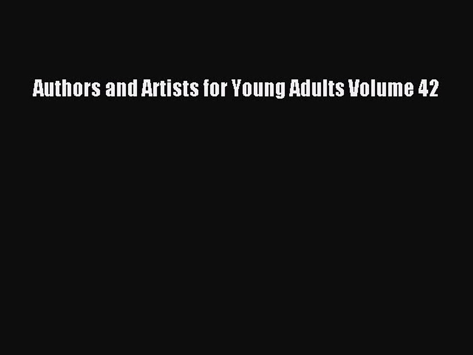 Read Authors and Artists for Young Adults Volume 42 Ebook Free