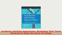 PDF  Academic Advising Approaches Strategies That Teach Students to Make the Most of College PDF Full Ebook