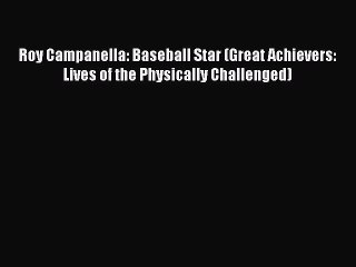 Read Roy Campanella: Baseball Star (Great Achievers: Lives of the Physically Challenged) Ebook