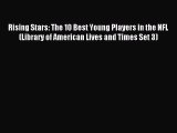 Read Rising Stars: The 10 Best Young Players in the NFL (Library of American Lives and Times