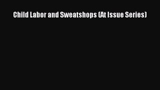 Read Child Labor and Sweatshops (At Issue Series) Ebook Free