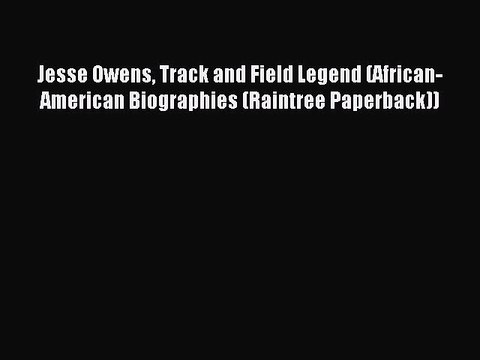 Read Jesse Owens Track and Field Legend (African-American Biographies (Raintree Paperback))